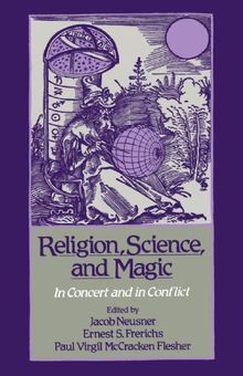 Religion, Science, and Magic: In Concert and in Conflict