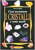 Cosa raccontano i cristalli e come usarli (Rimedi naturali)
