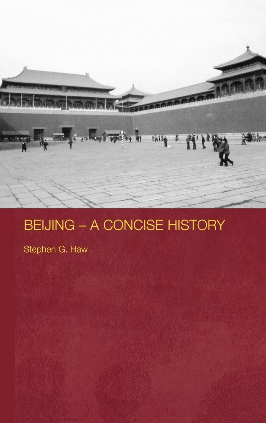Beijing - A Concise History (Routledge Studies in the Modern History of Asia, 42, Band 42)