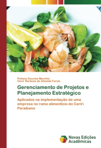 Gerenciamento de Projetos e Planejamento Estratégico: Aplicados na implementação de uma empresa no ramo alimentício do Cariri Paraibano