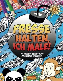 FRESSE HALTEN, ICH MALE!: Das frechste Schimpfwort-Malbuch für Erwachsene von BOSS Malbücher | Buch | Zustand sehr gut