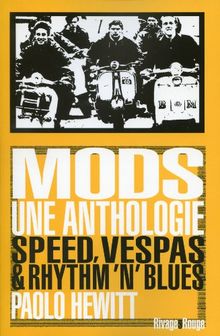 Mods, une anthologie : speed, vespas & rythm' n' blues