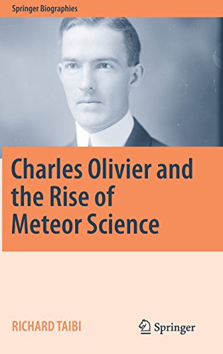Charles Olivier and the Rise of Meteor Science (Springer Biographies)