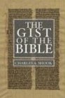 The Gist of the Bible: A Complete Handbook for Class and Home Study