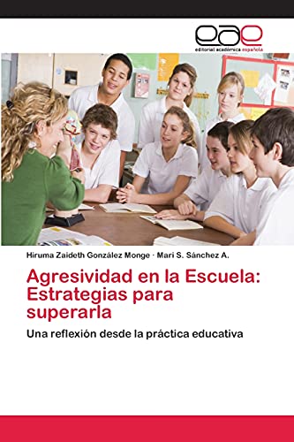 Agresividad en la Escuela: Estrategias para superarla: Una reflexión desde la práctica educativa