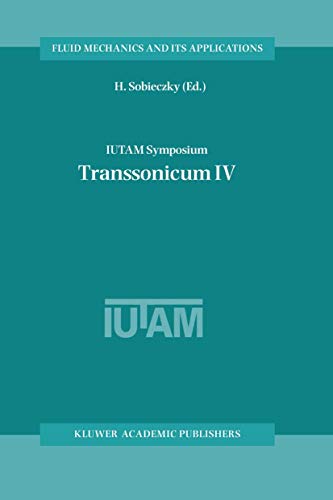 IUTAM Symposium Transsonicum IV: Proceedings of the IUTAM Symposium held in Göttingen, Germany, 2–6 September 2002 (Fluid Mechanics and Its Applications, 73, Band 73)