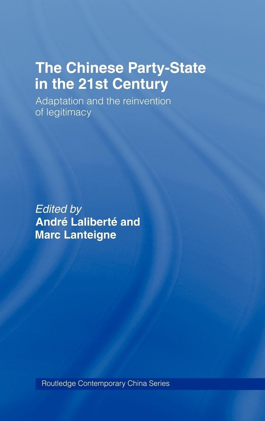The Chinese Party-State in the 21st Century: Adaptation and the Reinvention of Legitimacy (Routledge Contemporary China)