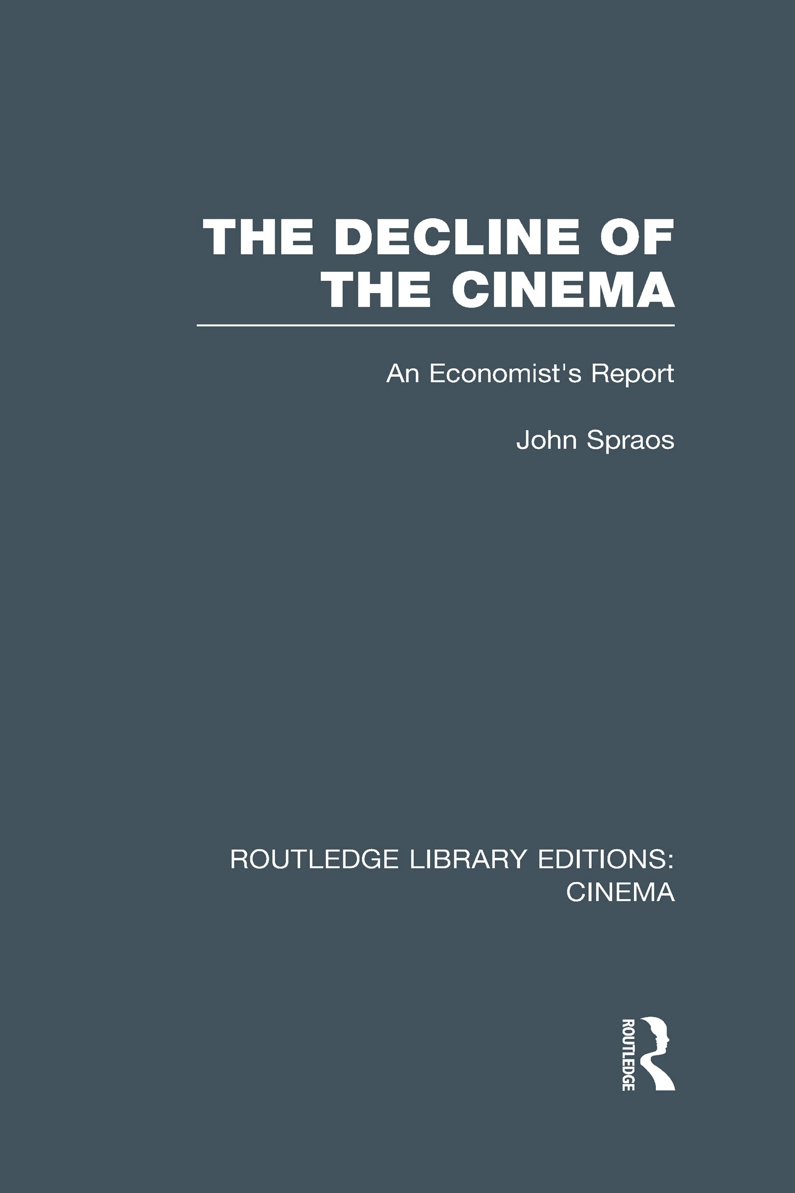 The Decline of the Cinema: An Economist's Report (Routledge Library Editions: Cinema)