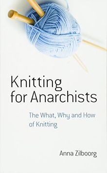 Knitting for Anarchists: The What, Why and How of Knitting (Dover Knitting, Crochet, Tatting, Lace)