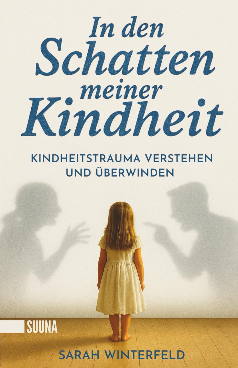 In den Schatten meiner Kindheit: Kindheitstrauma verstehen und überwinden - Finde zurück zu Leichtigkeit und Lebensfreude - Neuware