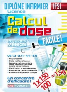 Diplôme infirmier, licence IFSI, UE 1.3, 2.11, 4.4, 5.5 : calcul de dose facile ! : en fiches mémos