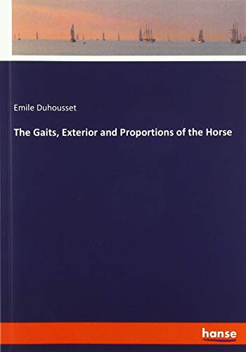 The Gaits, Exterior and Proportions of the Horse