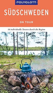 POLYGLOTT on tour Reiseführer Südschweden: 16 individuelle Touren durch die Region