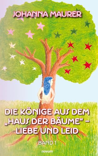 Die Könige aus dem Haus der Bäume – Liebe und Leid: Band 1
