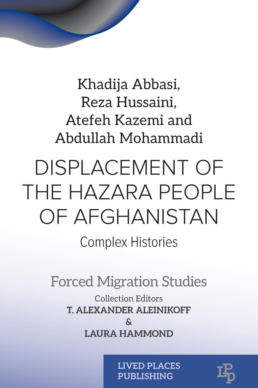 Displacement of the Hazara People of Afghanistan: Complex Histories (Forced Migration Studies)