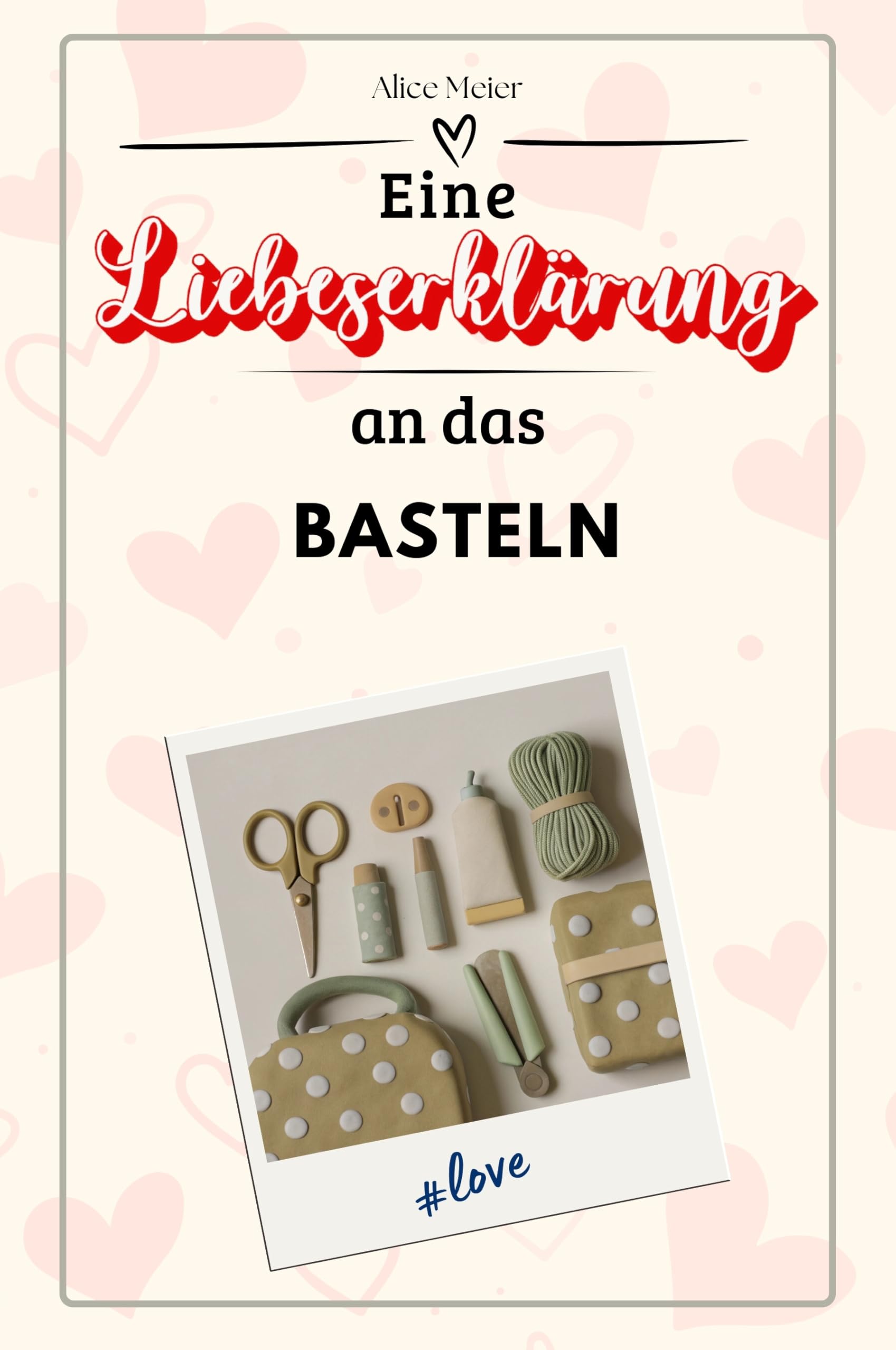 Eine Liebeserklärung an das Basteln - Die große Hommage - das perfekte Geschenk für Weihnachten und Geburtstag und jeden Anlass