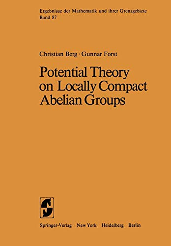 Potential Theory on Locally Compact Abelian Groups (Ergebnisse der Mathematik und ihrer Grenzgebiete. 2. Folge, 87, Band 87)