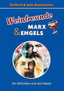 Weinfreunde Marx & Engels: Ein Mittrinker und sein Mäzen