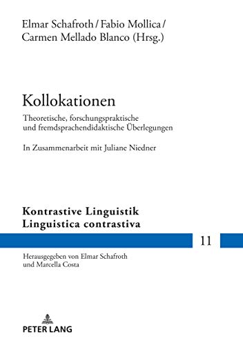 Kollokationen: Theoretische, forschungspraktische und fremdsprachendidaktische Überlegungen. In Zusammenarbeit mit Juliane Niedner (Kontrastive Linguistik / Linguistica contrastiva, Band 11)