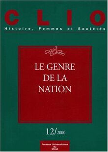 Clio : femmes, genre, histoire, n° 12. Le genre de la nation