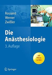 Die Anästhesiologie: Allgemeine und spezielle Anästhesiologie, Schmerztherapie und Intensivmedizin