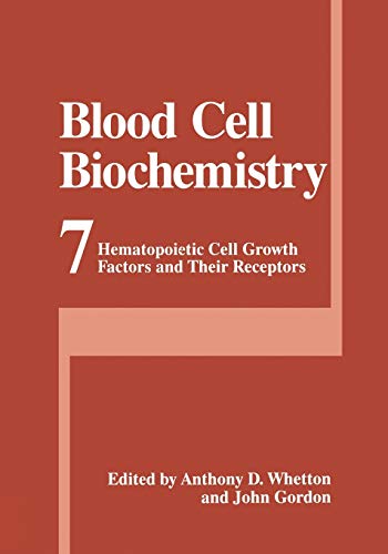 Blood Cell Biochemistry: Hematopoietic Cell Growth Factors And Their Receptors (Blood Cell Biochemistry, 7, Band 7)