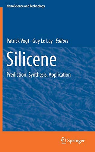 Silicene: Prediction, Synthesis, Application (NanoScience and Technology)