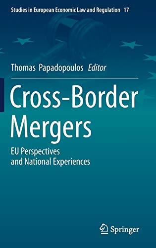 Cross-Border Mergers: EU Perspectives and National Experiences (Studies in European Economic Law and Regulation (17), Band 17)