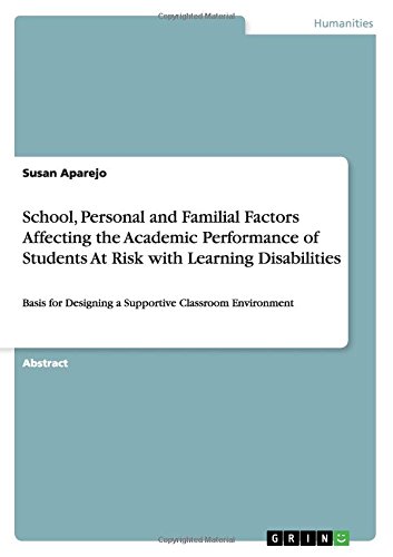 School, Personal and Familial Factors Affecting the Academic Performance of Students At Risk with Learning Disabilities: Basis for Designing a Supportive Classroom Environment