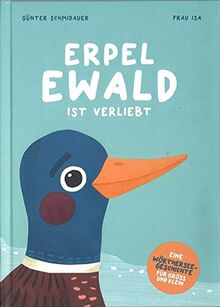 Erpel Ewald ist verliebt: Eine Wörthersee-Geschichte für Groß und Klein