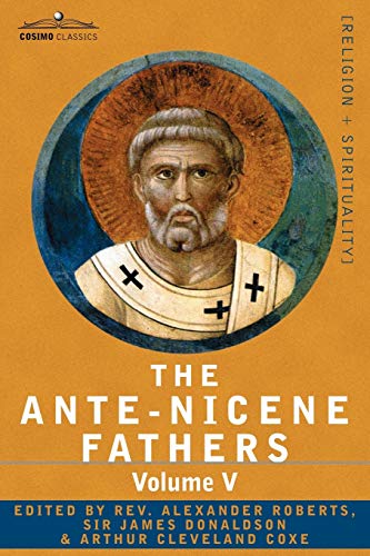 Roberts, Reverend Alexander The Ante-Nicene Fathers, The Writings Of The Fathers Down To A.D. 325, Volume V Fathers Of The Third Century - Hippolytus; Cyprian; Caius; Nova