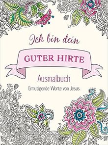 Ich bin dein guter Hirte - Ausmalbuch: Ermutigende Worte von Jesus.