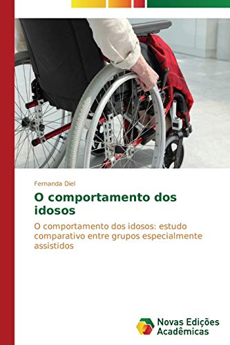 O comportamento dos idosos: O comportamento dos idosos: estudo comparativo entre grupos especialmente assistidos