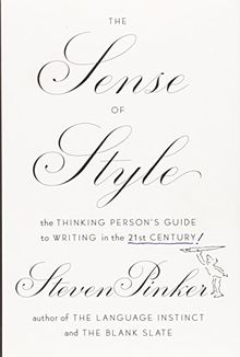 The Sense of Style: The Thinking Persons Guide to Writing in the 21st Century