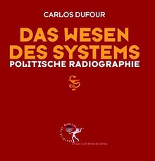 Das Wesen des Systems: Politische Radiographie (Ideen im Quadrat / avantgardistisch, aufklärerisch, metapolitisch, ethnoeuropäisch)