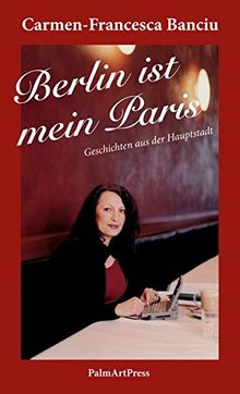 Berlin ist mein Paris: Geschichten aus der Hauptstadt