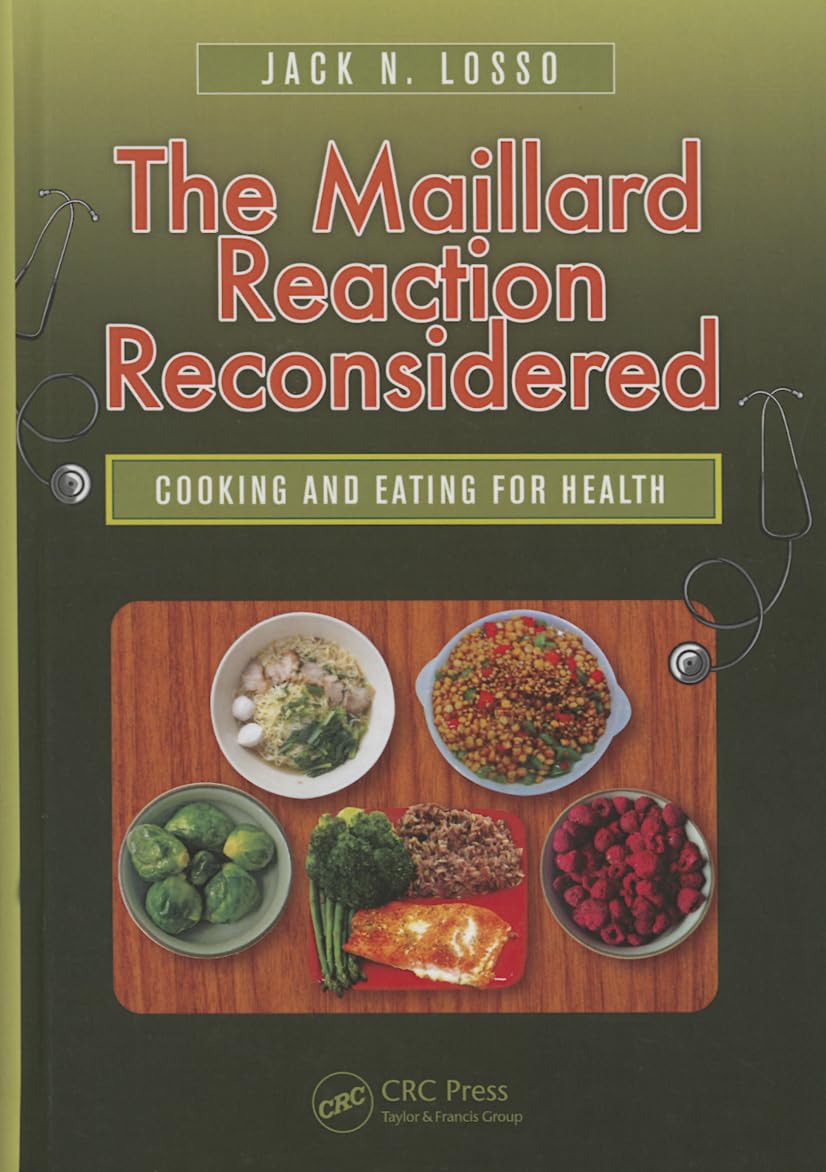 The Maillard Reaction Reconsidered: Cooking and Eating for Health
