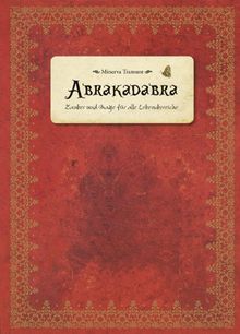 Abrakadabra: Zauber und Magie für alle Lebensbereiche