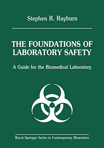 The Foundations of Laboratory Safety: A Guide for the Biomedical Laboratory (Brock Springer Series in Contemporary Bioscience)