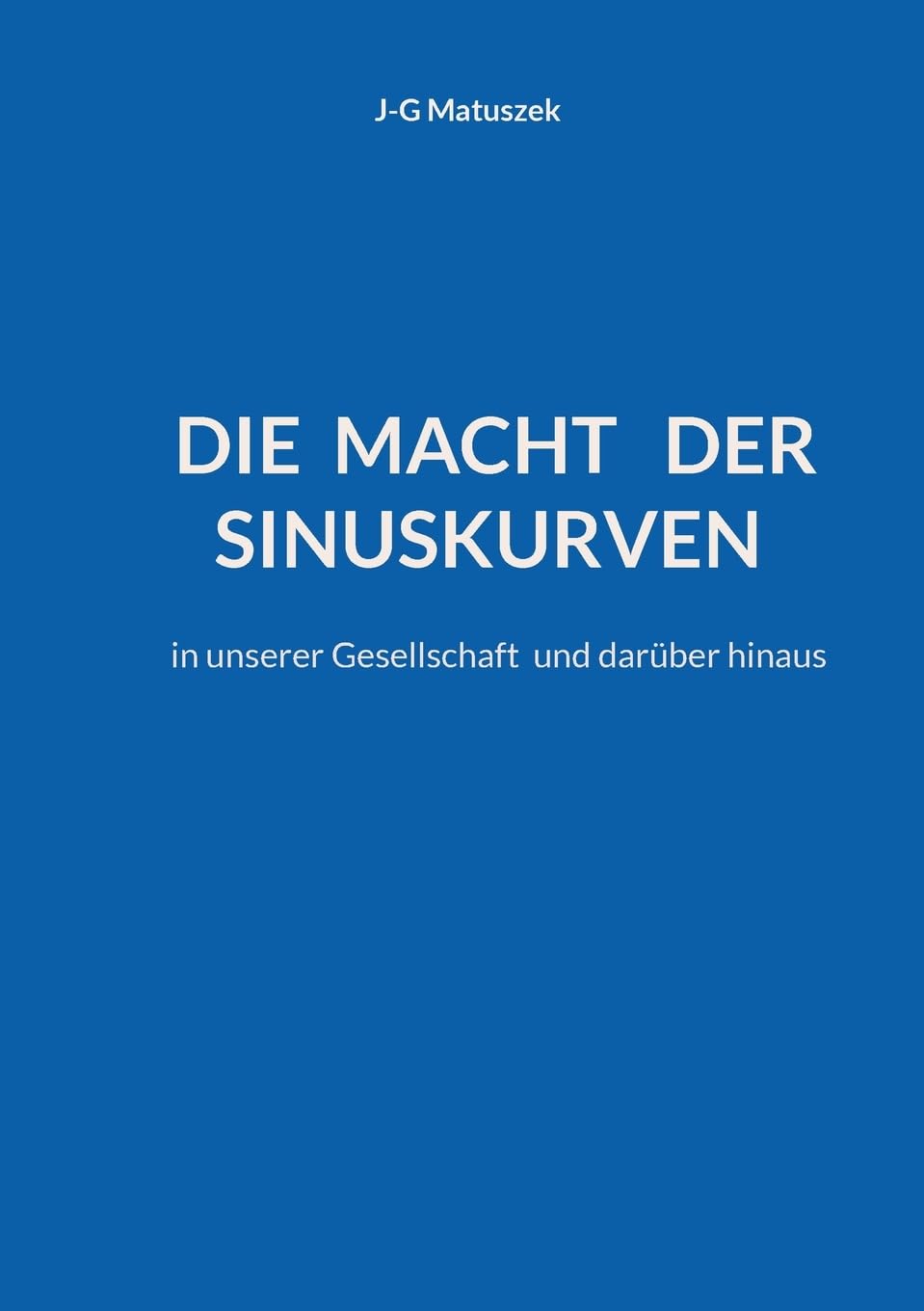 Die Macht der Sinuskurven: in unserer Gesellschaft und darüber hinaus