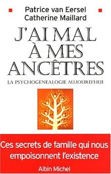 J'ai mal à mes ancêtres ! : la psychogénéalogie aujourd'hui