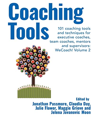 Coaching Tools 101 coaching tools and techniques for executive coaches, team coaches, mentors and supervisors: WeCoach! Volume 2 (Wecoach!, 2, Band 2)