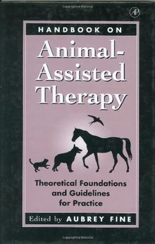 Handbook on Animal-Assisted Therapy. Theoretical Foundations and Guidelines for Practice