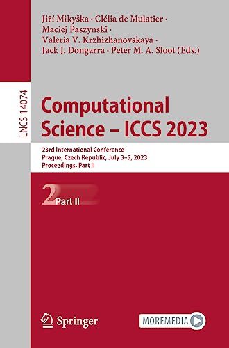 Computational Science – ICCS 2023: 23rd International Conference, Prague, Czech Republic, July 3–5, 2023, Proceedings, Part II (Lecture Notes in Computer Science, 14074, Band 14074)