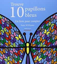 Trouve 10 papillons bleus : un livre pour compter