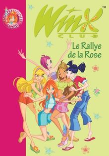 Winx Club, Tome 6 : Le Rallye de la Rose