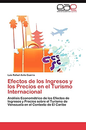Efectos de los Ingresos y los Precios en el Turismo Internacional: Análisis Econométrico de los Efectos de Ingresos y Precios sobre el Turismo de Venezuela en el Contexto de El Caribe