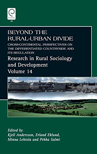 Beyond the Rural-Urban Divide: Cross-Continental Perspectives on the Differentiated Countryside and Its Regulation (RESEARCH IN RURAL SOCIOLOGY AND DEVELOPMENT, Band 14)