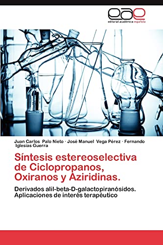 Síntesis estereoselectiva de Ciclopropanos, Oxiranos y Aziridinas.: Derivados alil-beta-D-galactopiranósidos. Aplicaciones de interés terapéutico