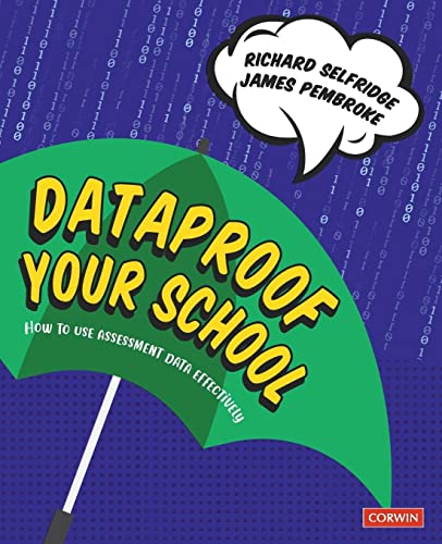 Dataproof Your School: How to use assessment data effectively (Corwin Ltd)